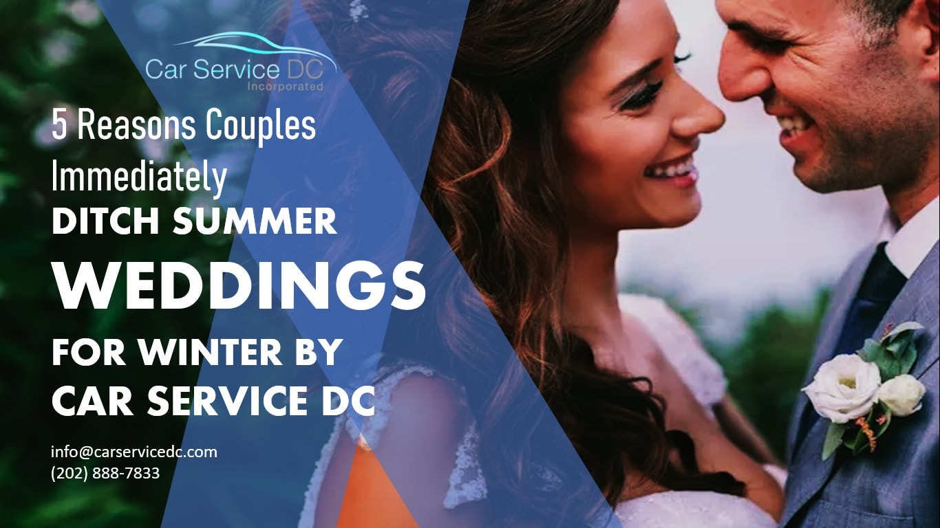 5 Reasons Couples Immediately Ditch Summer Weddings for Winter by Car Service DC - CAR SERVICE DC