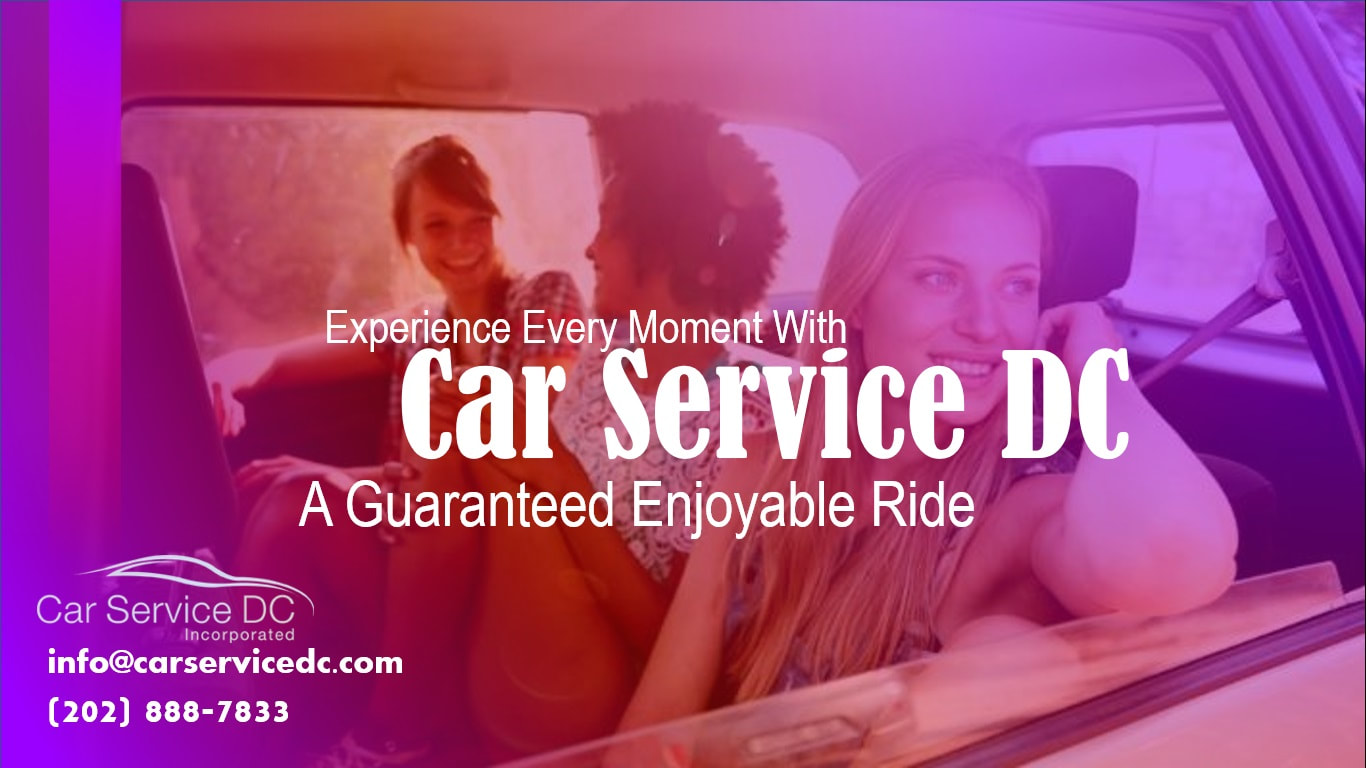 Experience Every Moment with Car Service DC - A Guaranteed Enjoyable Ride - CAR SERVICE DC